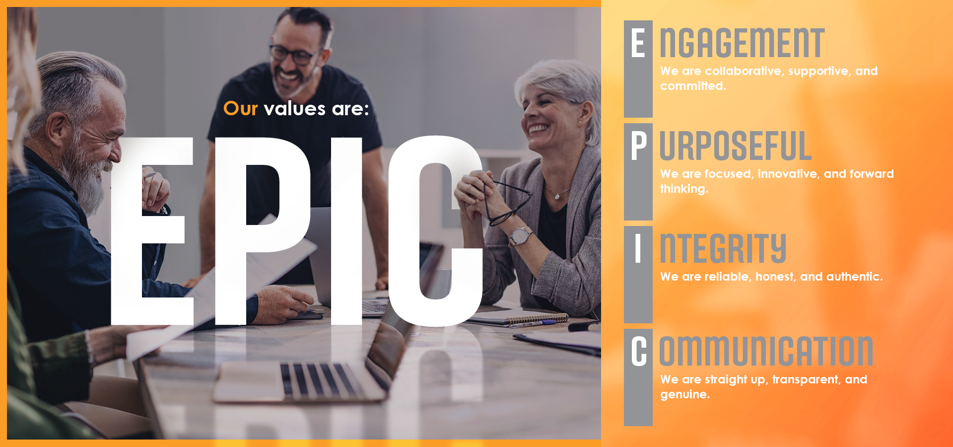 epic values - engagement, purposeful, integrity and communication are our core values